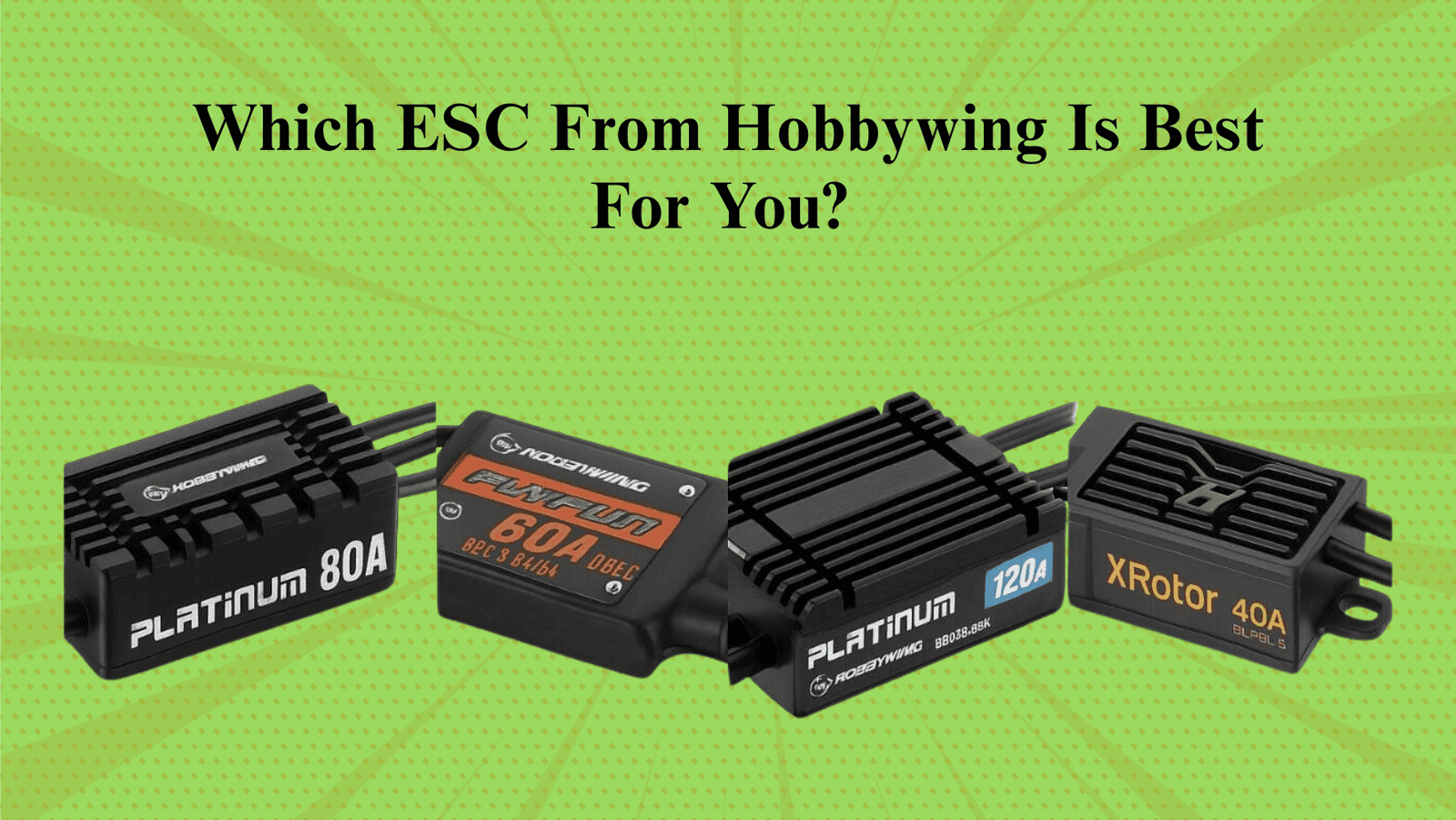 Ultimate Hobbywing ESC Comparison: Find The Perfect Fit For Your Project