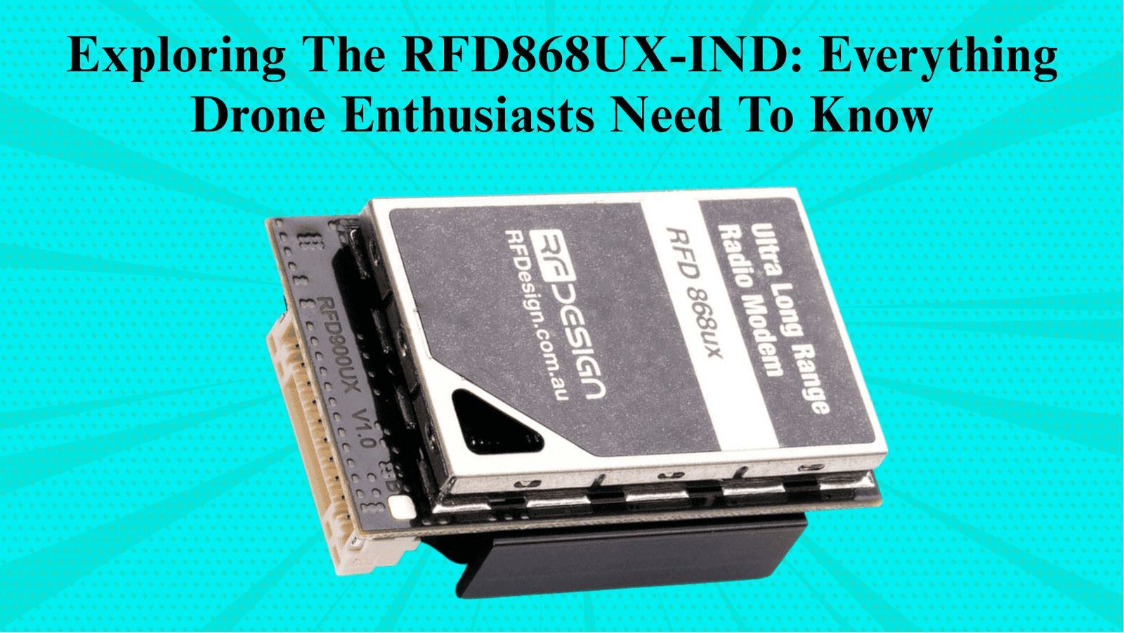 Exploring The RFD868UX-IND: Everything Drone Enthusiasts Need To Know