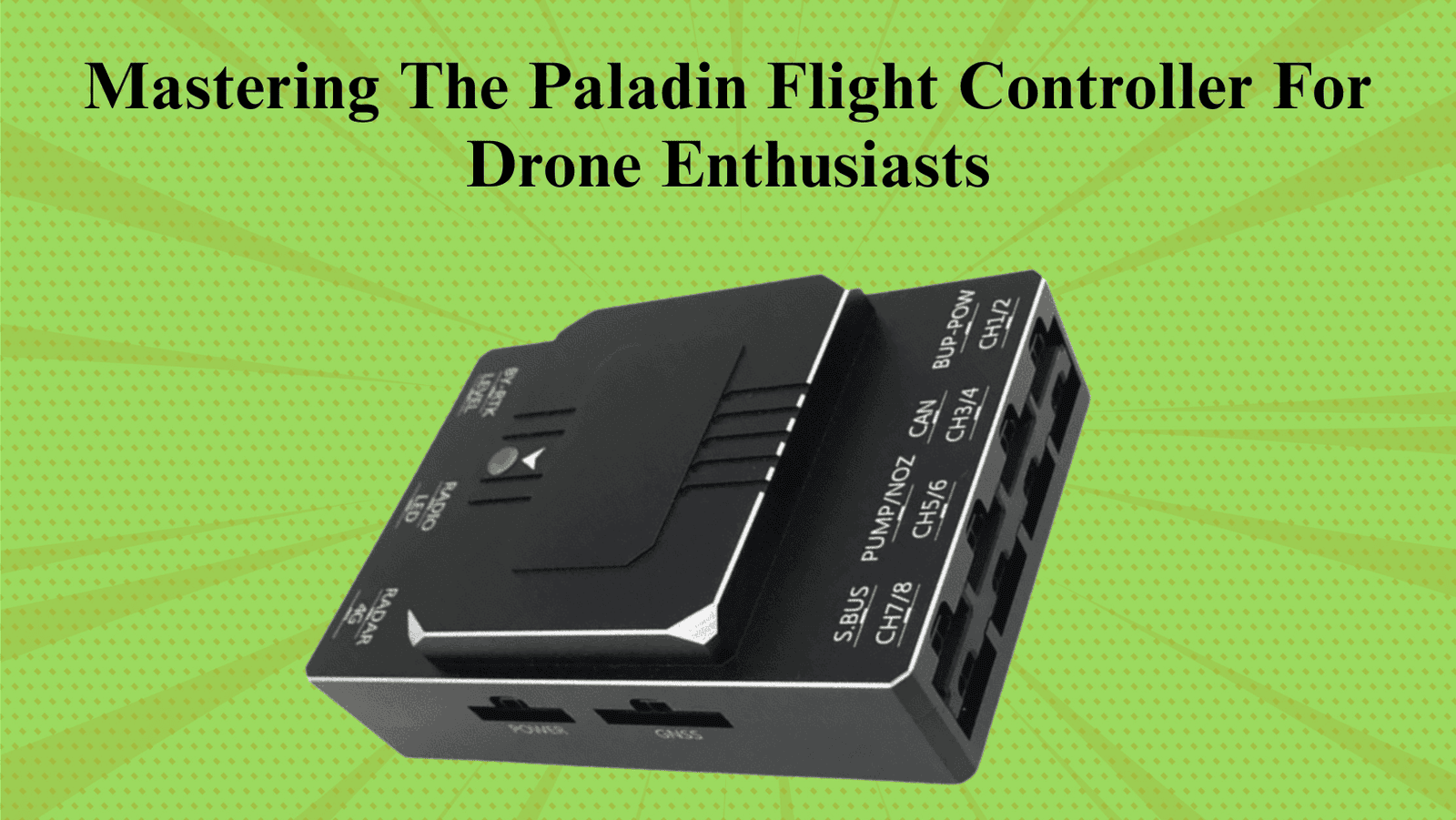 Mastering The Paladin Flight Controller For Drone Enthusiasts
