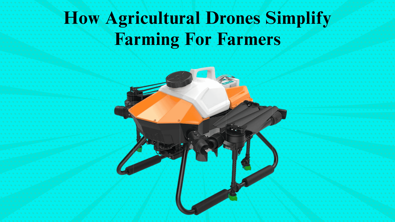 How Agricultural Drones Simplify Farming For Farmers